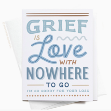 Grief Is Love with Nowhere To Go Card