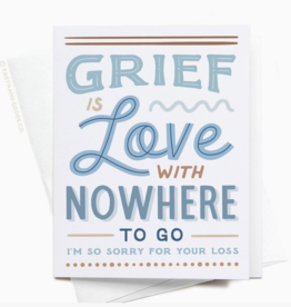 Grief Is Love with Nowhere To Go Card