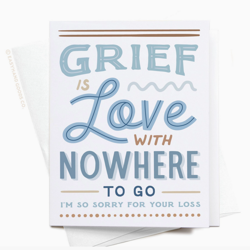 Grief Is Love with Nowhere To Go Card
