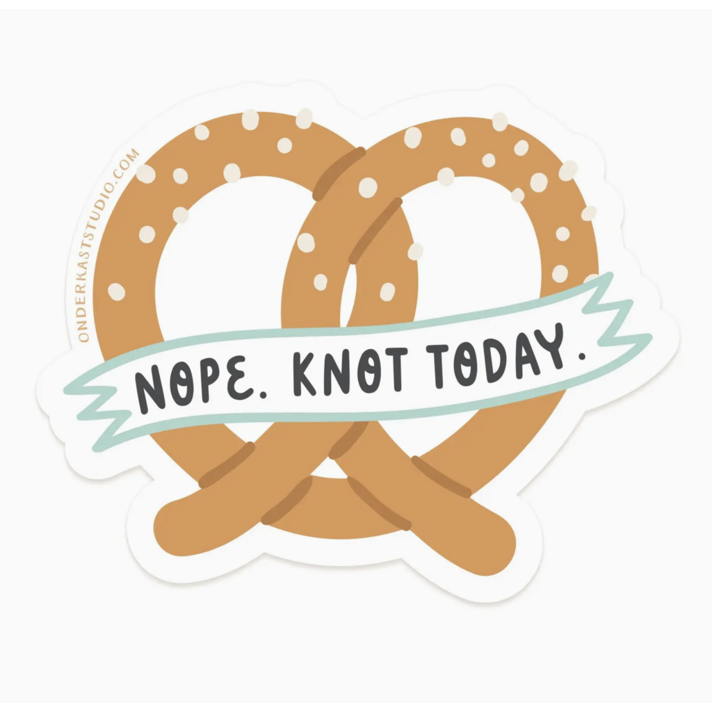 Nope Knot Today Pretzel Sticker