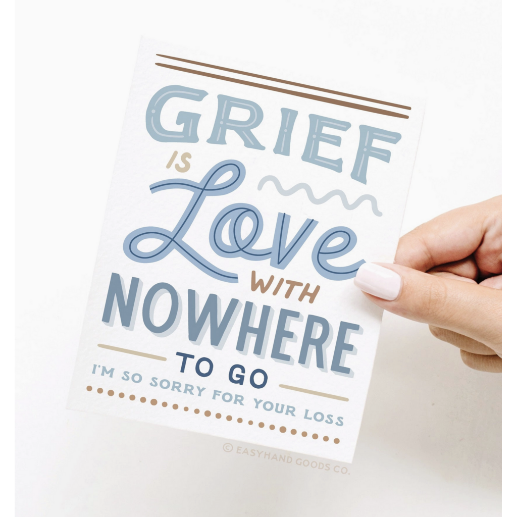 Grief Is Love with Nowhere To Go Card