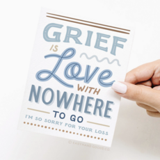 Grief Is Love with Nowhere To Go Card
