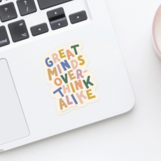 Great Minds Overthink Alike Sticker