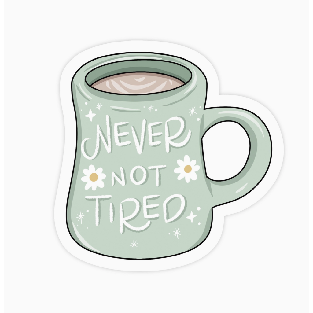 Never Not Tired Mug Daisy Vinyl Sticker