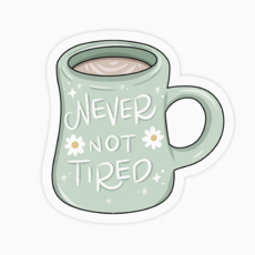 Never Not Tired Mug Daisy Vinyl Sticker