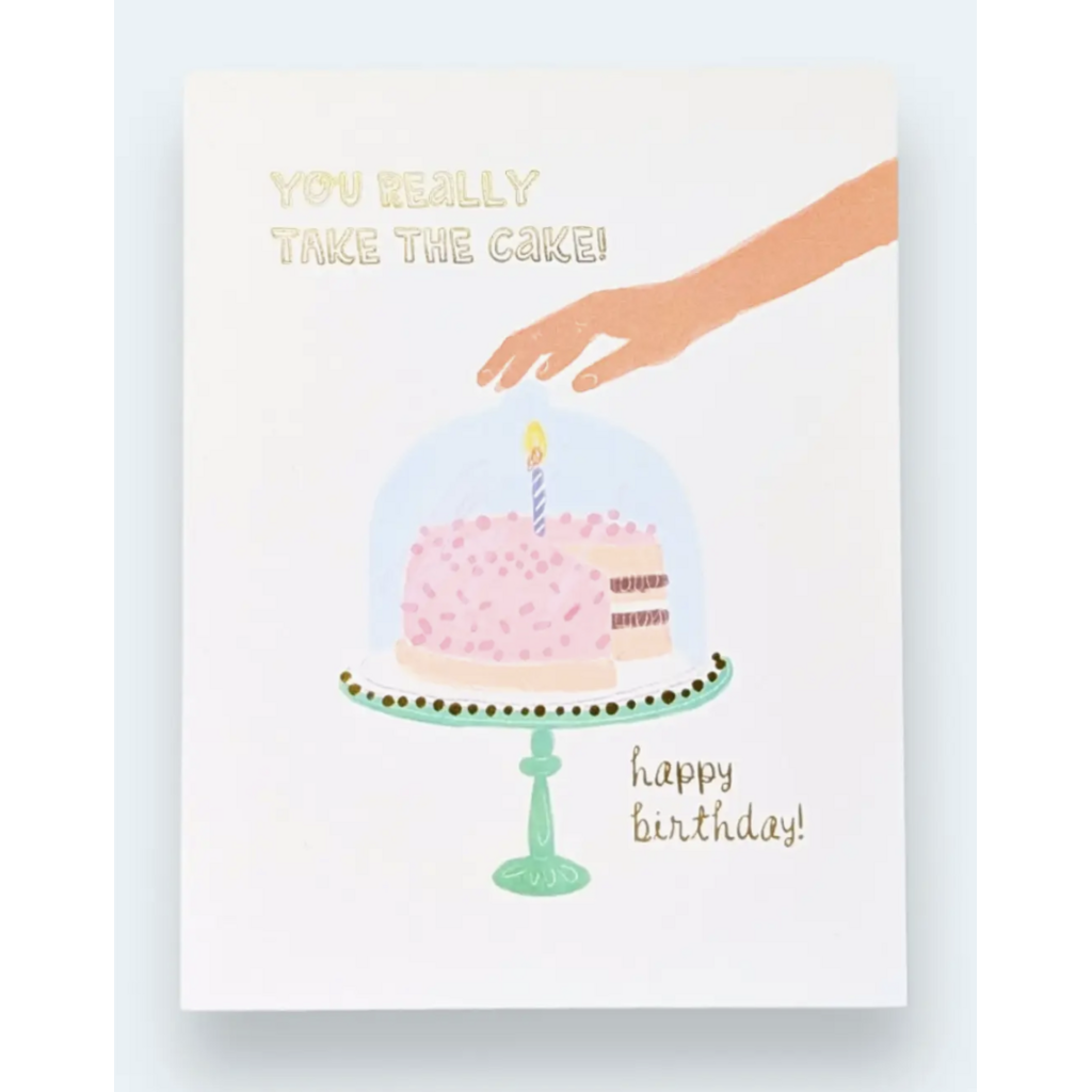 You Really Take the Cake - Greeting Card