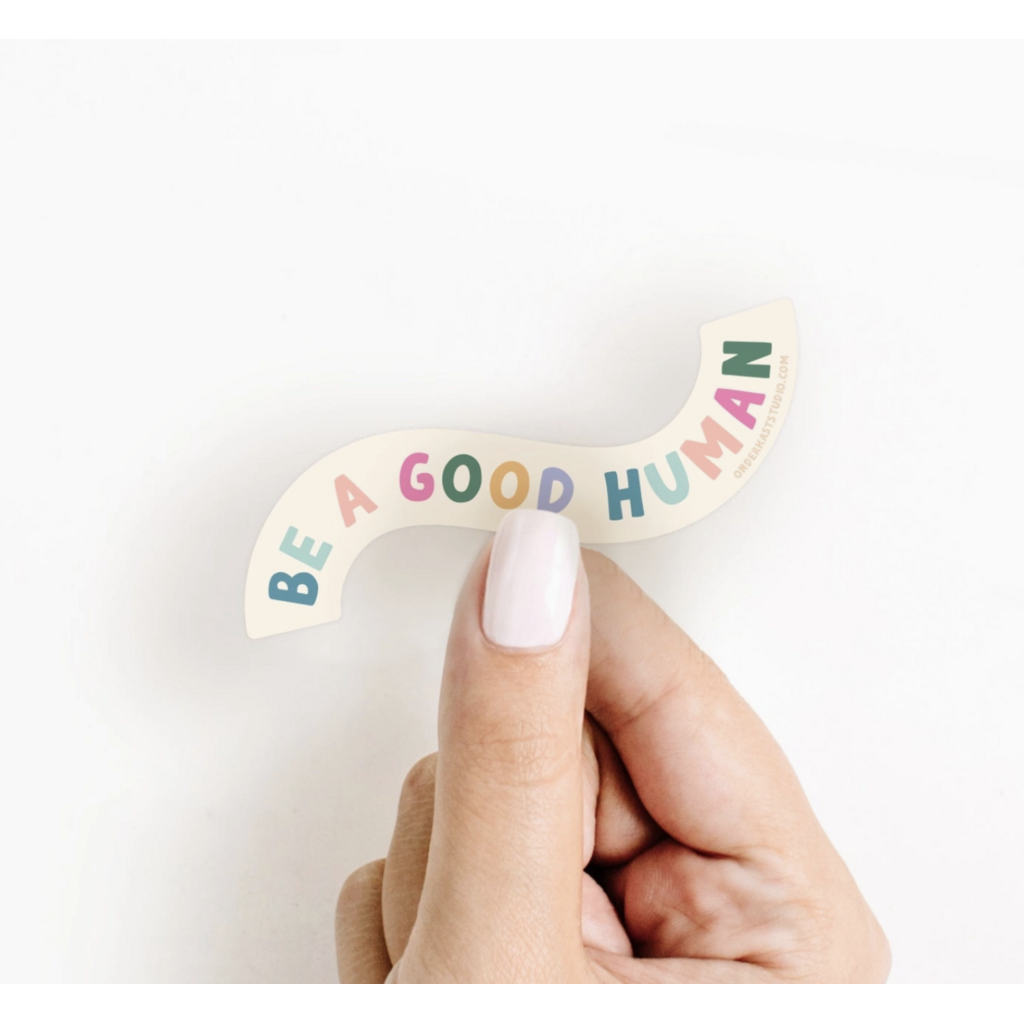 Be A Good Human Sticker