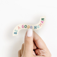 Be A Good Human Sticker