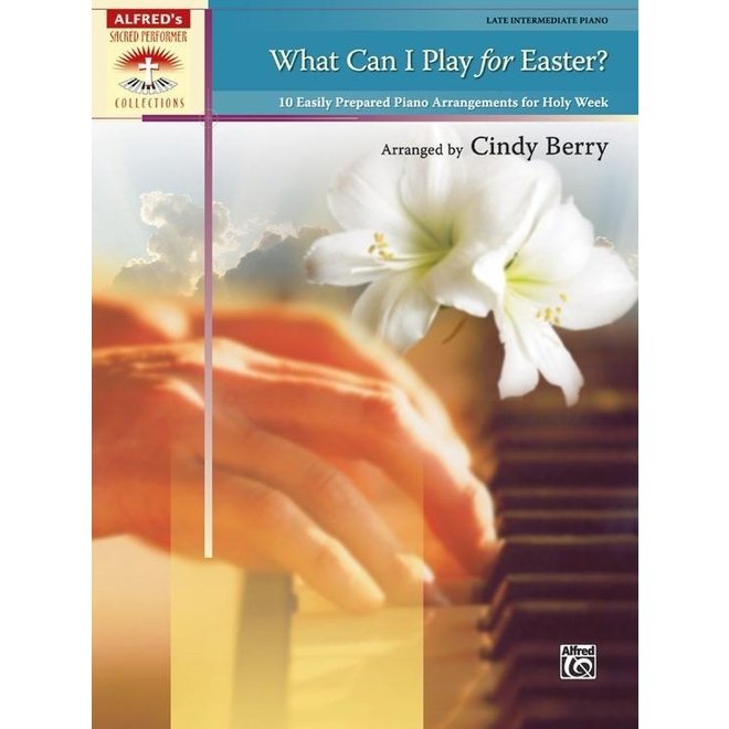 Alfred's Sacred Performer, What Can I Play for Easter? (Late Intermediate)