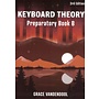 Grace Vandendool Keyboard Theory, Preparatory Book B (3rd Edition)