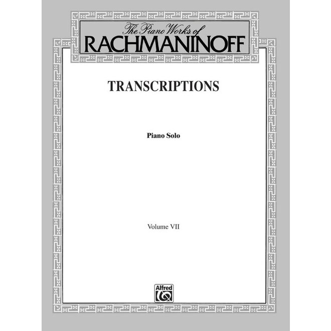 Alfred's The Piano Works of Rachmaninoff, Volume VII: Transcriptions