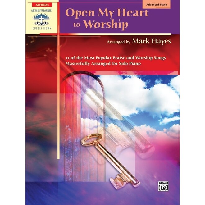Alfred's Sacred Performer, Open My Heart to Worship, 11 of the Most Popular Praise and Worship Songs