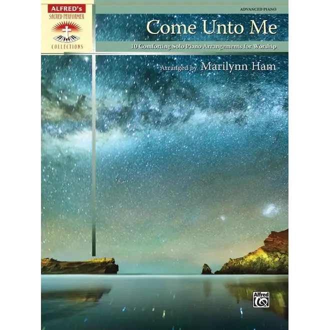 Alfred's Sacred Performer: Come Unto Me (Advanced)