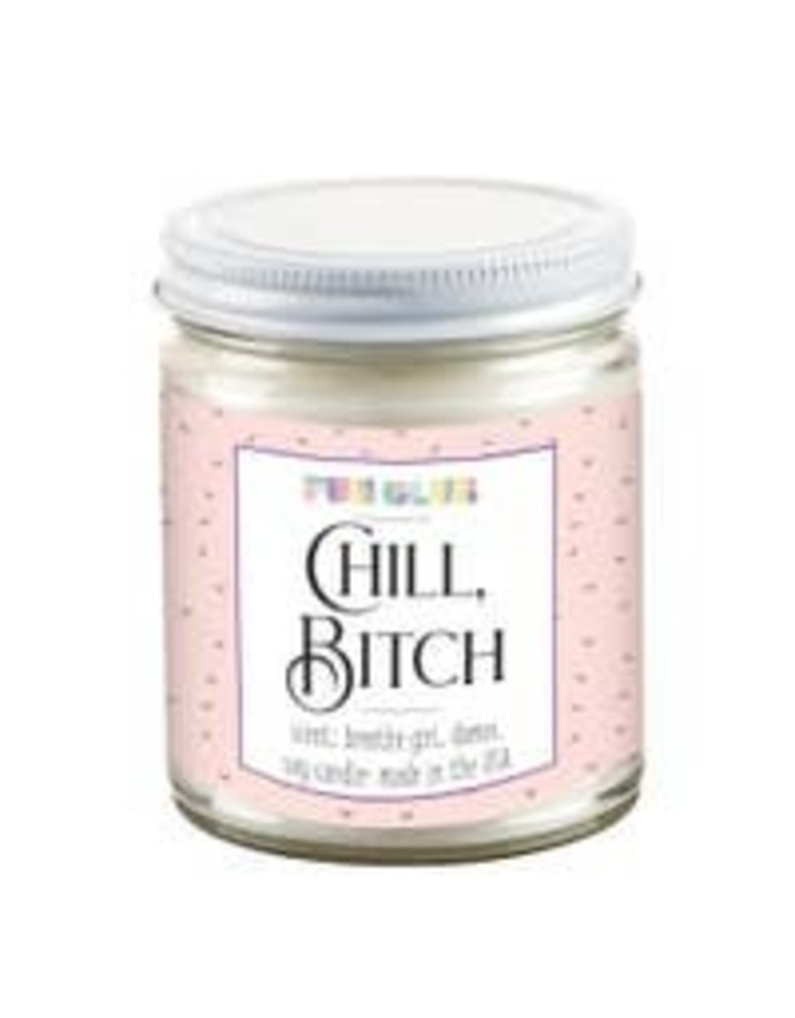 Chill, B*tch Candle