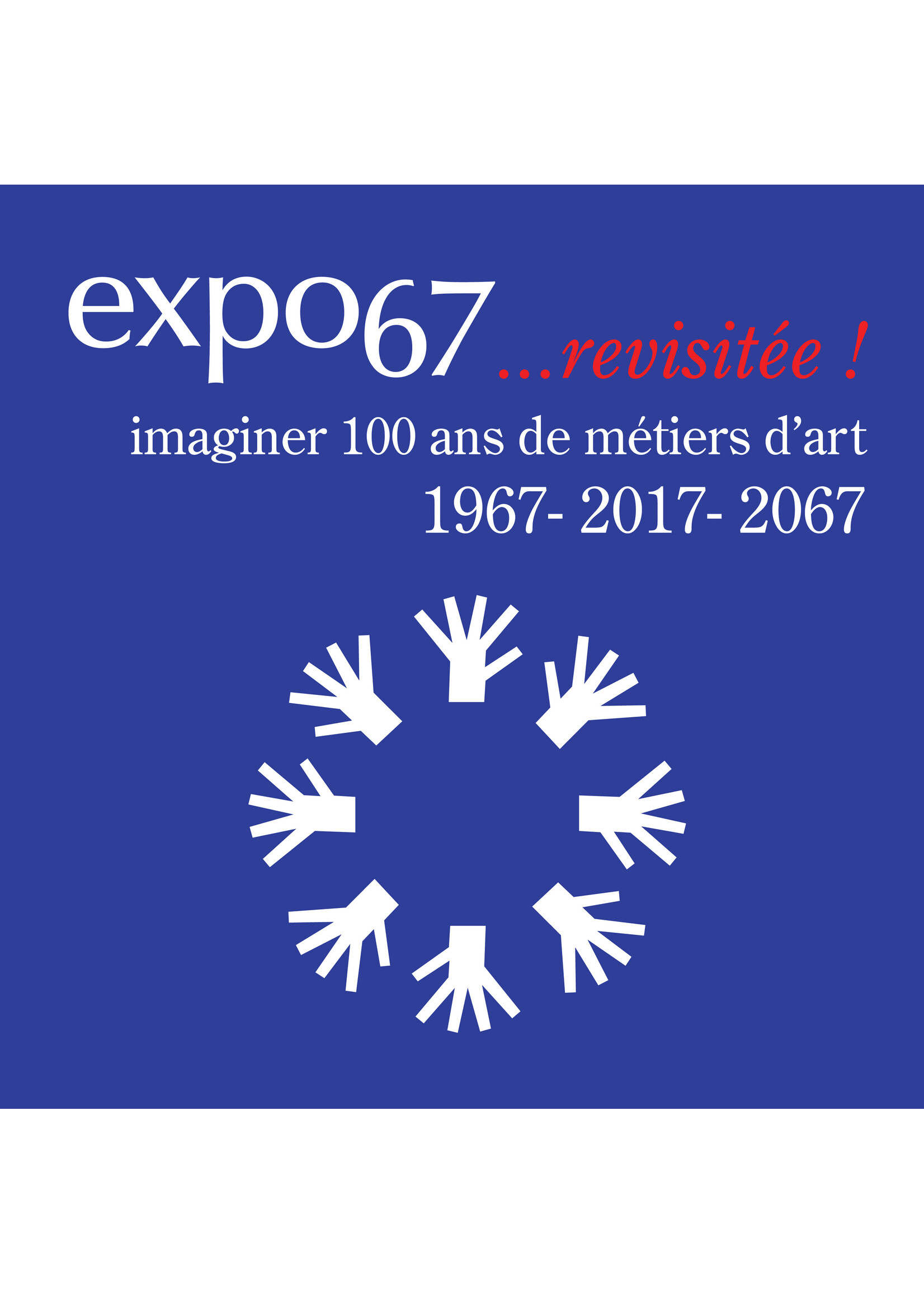 MUMAQ Expo 67... revisitée! Imaginer 100 ans de métiers d'art 1967-2017-2067