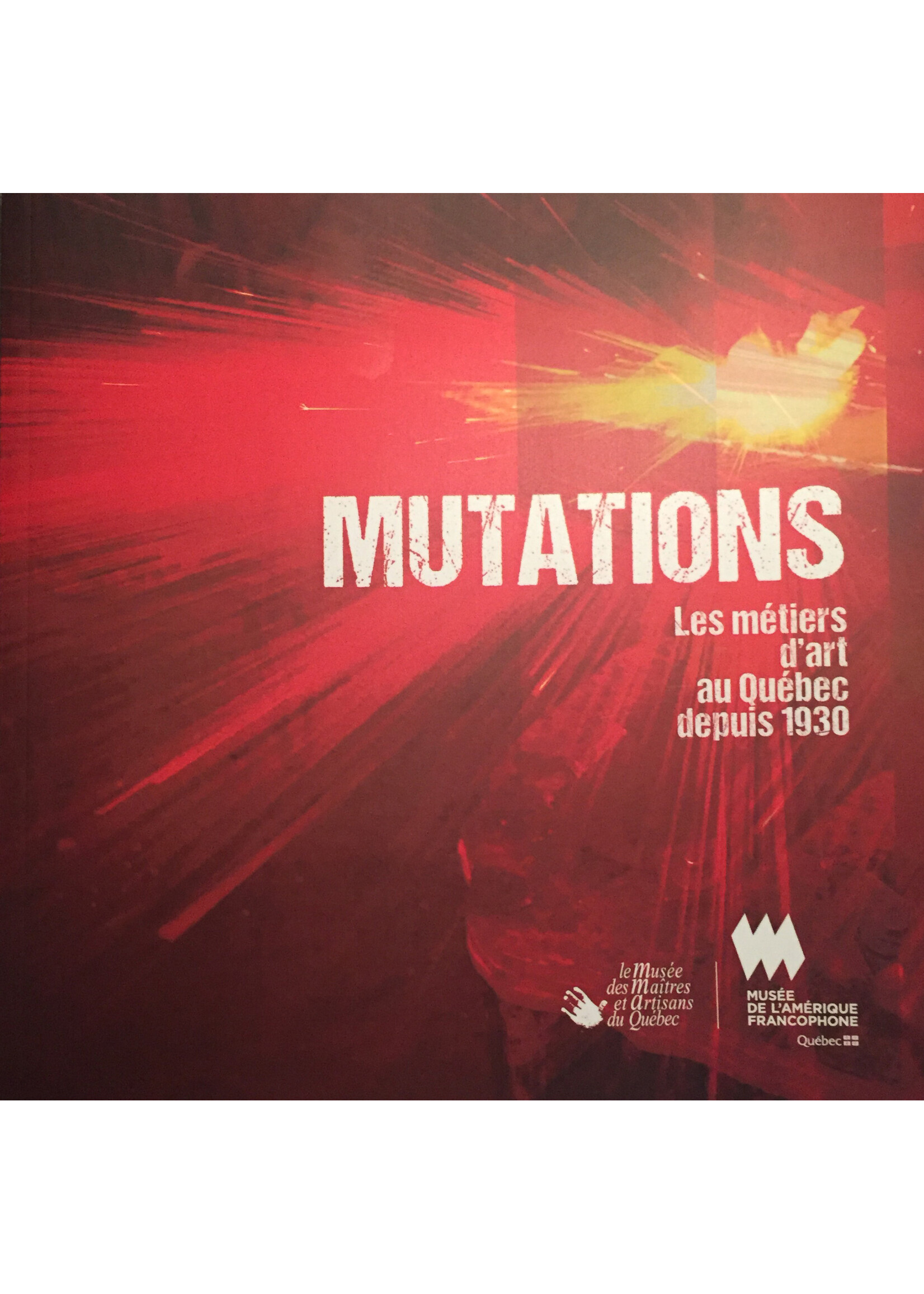 MUMAQ Mutations. Les métiers d'art au Québec depuis 1930