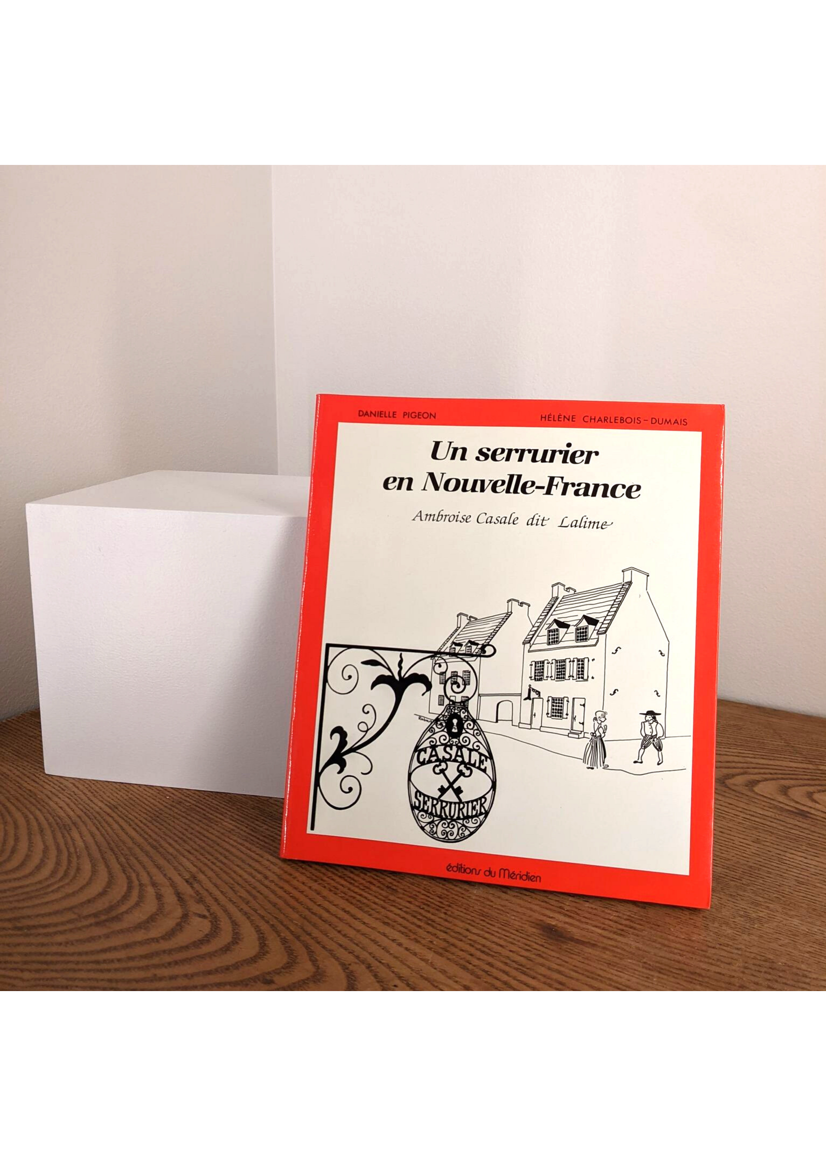 Éditions du Méridien Un serrurier en Nouvelle-France : Ambroise Casale dit Lalime