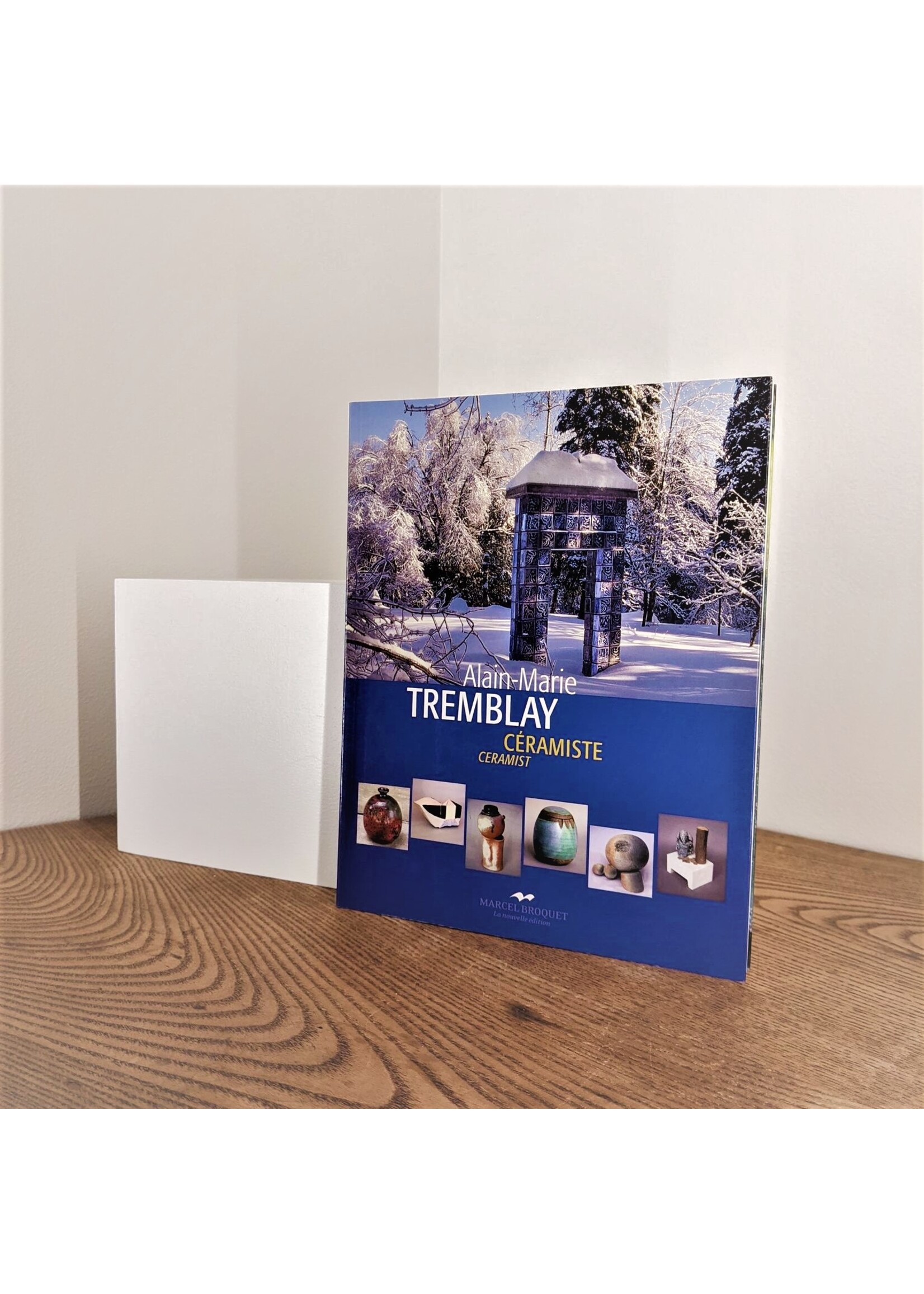 Marcel Broquet Éditeur Alain-Marie Tremblay Céramiste /Ceramist