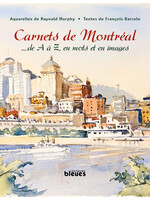 Raynald Murphy FONDATION - Raynald Murphy - Carnets de Montréal : ... de A à Z, en mots et en images