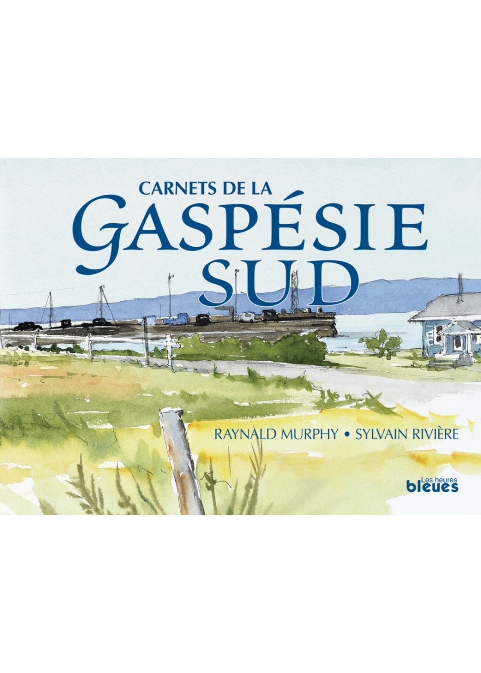 Raynald Murphy FONDATION - Raynald Murphy - Carnets de la Gaspésie-Sud