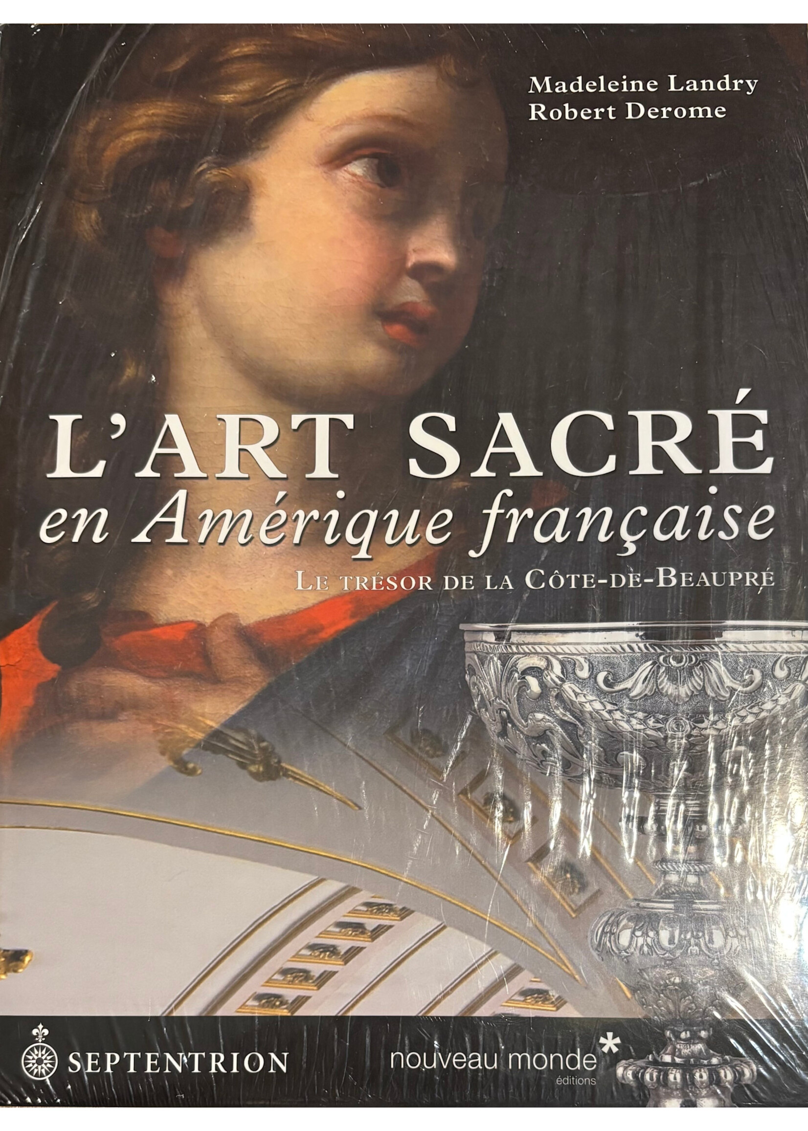 L'art sacré en Amérique française - le trésor de la Côte-de-Beaupré