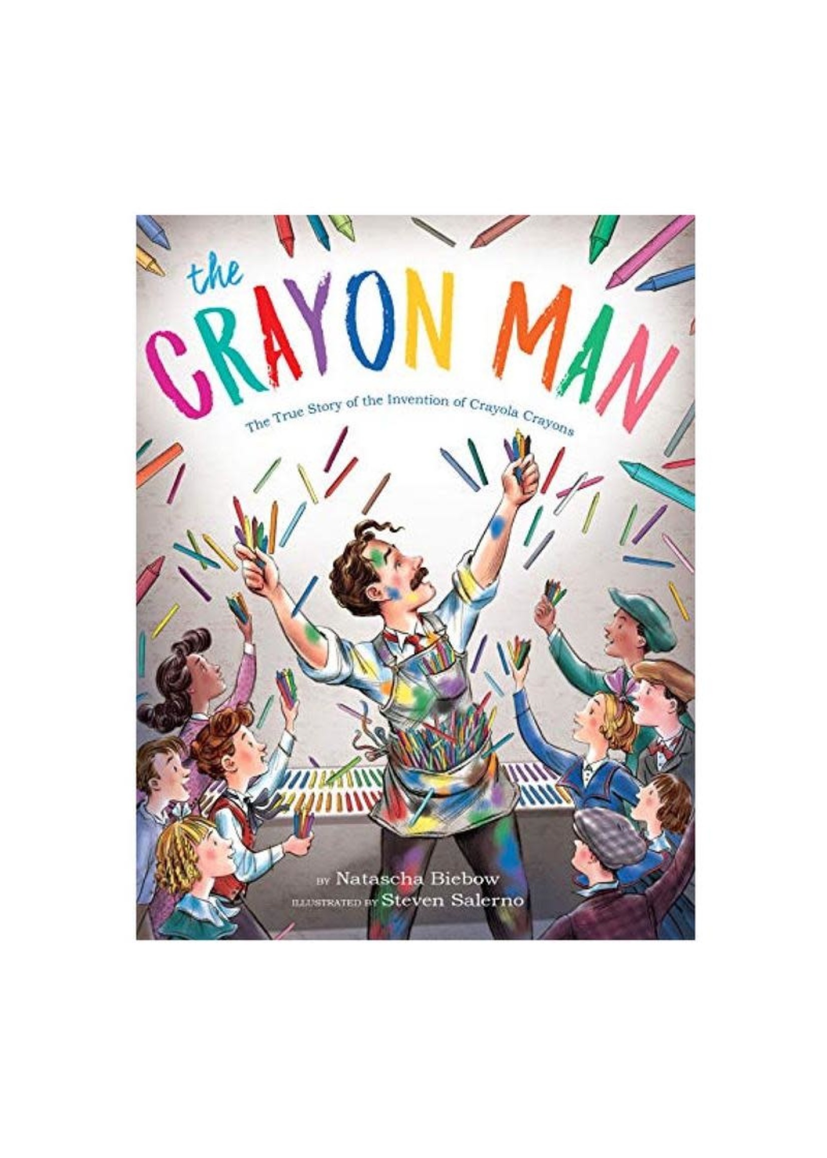 Raincoast Books The Crayon Man: The True Story of the Invention of Crayola Crayons by  Natascha Biebow