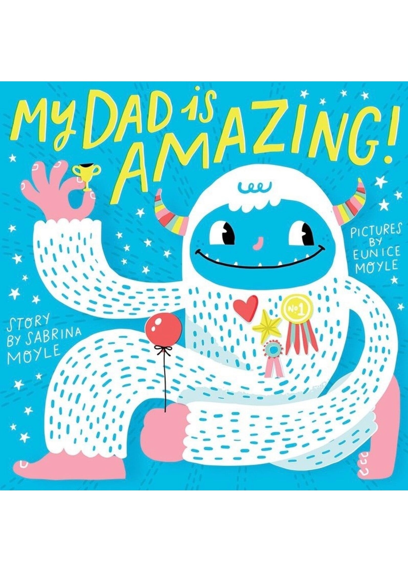 Raincoast Books My Dad Is Amazing by Sabrina Moyle