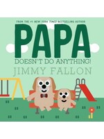 Raincoast Books Papa Doesn't Do Anything! by Jimmy Fallon