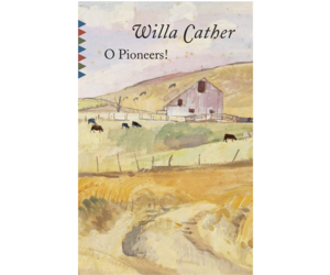 O Pioneers! (Vintage) - The Willa Cather Foundation