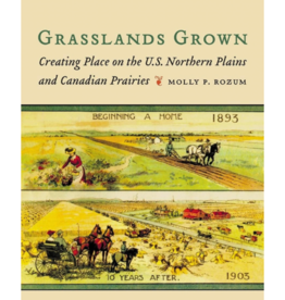 Grasslands Grown: Creating Place on the U.S. Northern Plains and Canadian Prairies