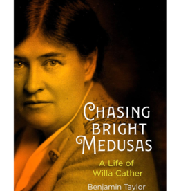 Chasing Bright Medusas: A Life of Willa Cather