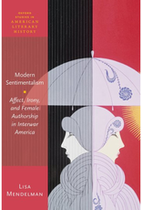 Modern Sentimentalism: Affect, Irony, and Female Authorship in Interwar America