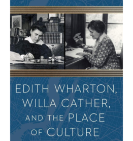 Edith Wharton, Willa Cather, and the Place of Culture