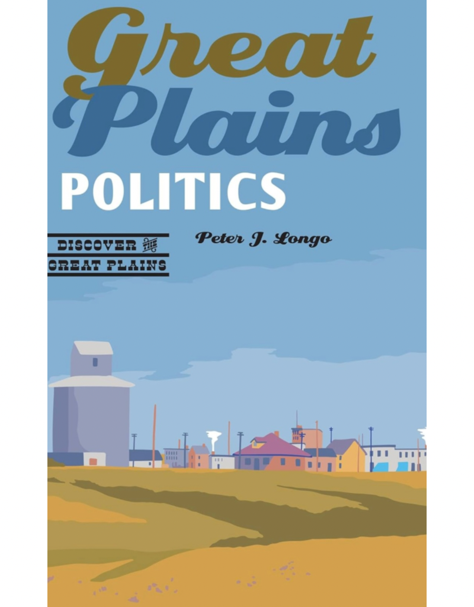 Great Plains Politics (Discover the Great Plains)