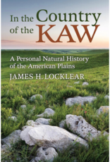 In the Country of the Kaw: A Personal Natural History of the American Plains