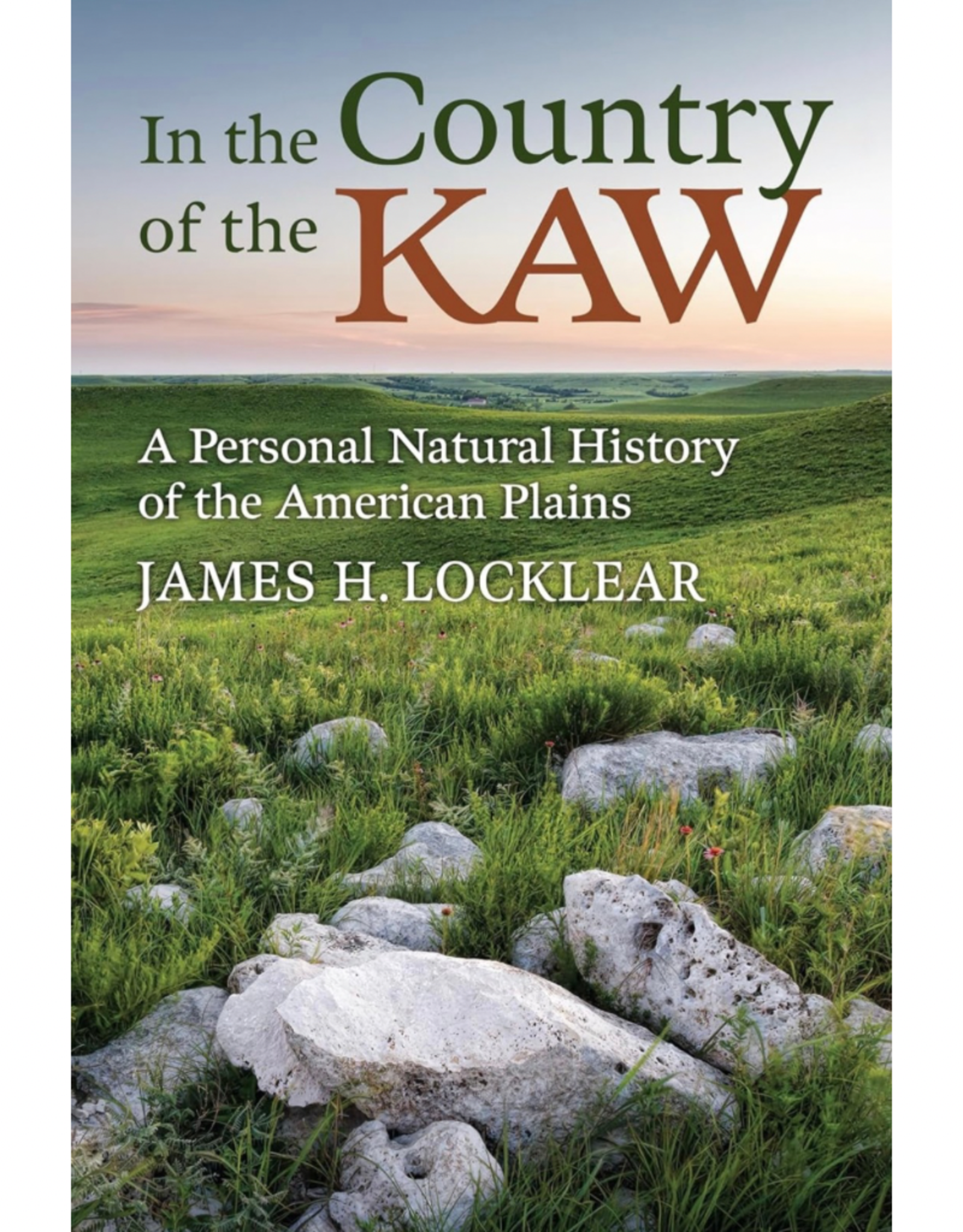 In the Country of the Kaw: A Personal Natural History of the American Plains