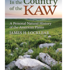 In the Country of the Kaw: A Personal Natural History of the American Plains