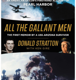 All the Gallant Men: The First Memoir by a USS Arizona Survivor
