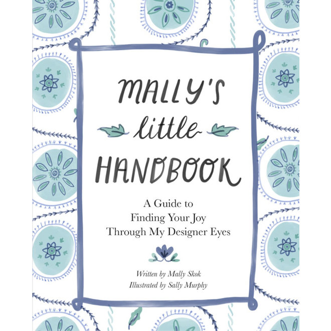 Mally’s Little Handbook: A Guide to Finding Your Joy Through My Designer Eyes - Hardcover