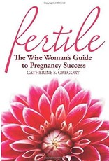 Golden Poppy Herbs Fertile: The Wise Woman's Guide to Pregnancy Success - Catherine Gregory