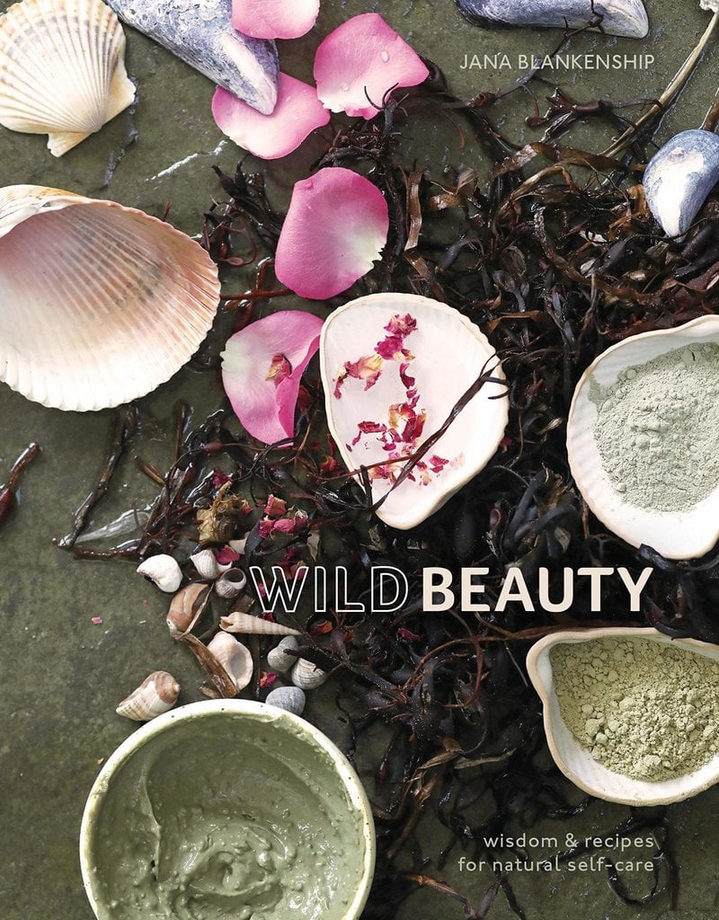 Ingram Wild Beauty: Wisdom & Recipes for Natural Self-Care By Blankenship, Jana