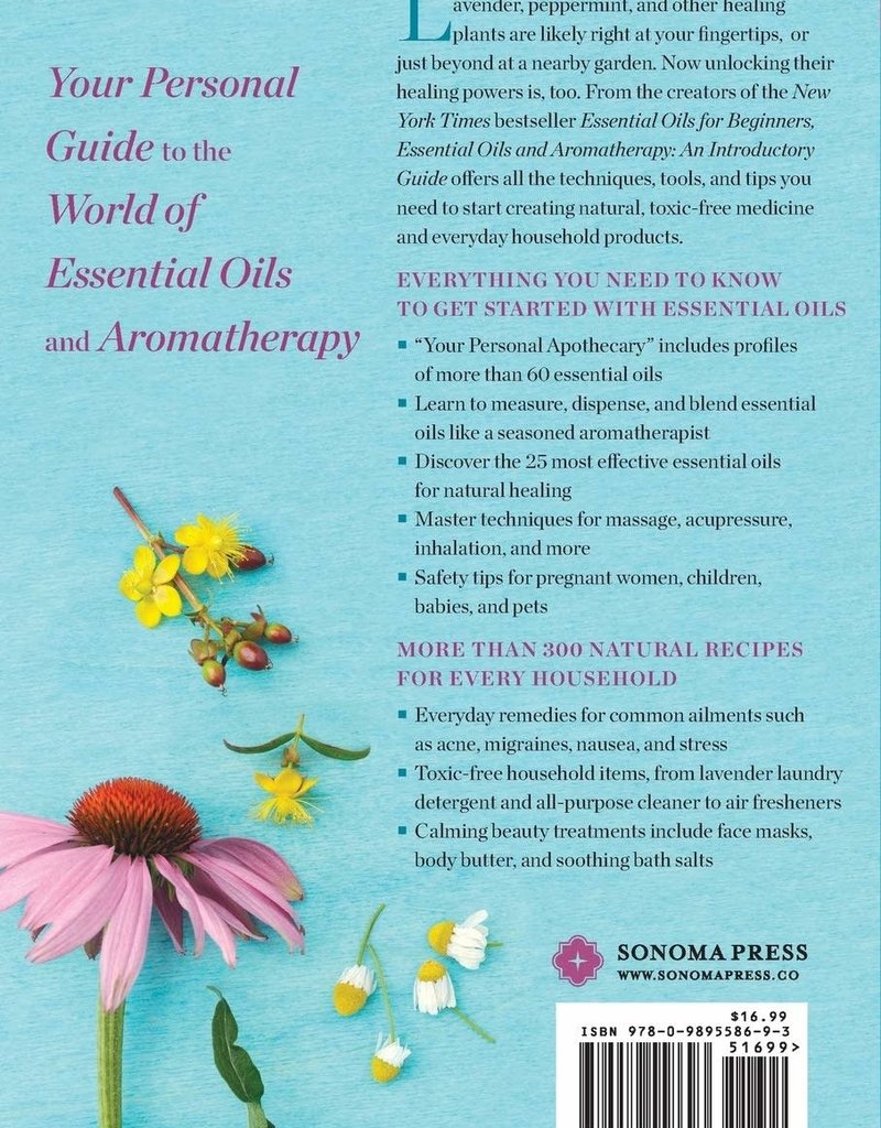 Golden Poppy Herbs Essential Oils & Aromatherapy, an Introductory Guide: More Than 300 Recipes for Health, Home and Beauty - Sonoma Press