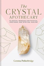 The Crystal Apothecary: 75 Crystal Remedies For Physical, Emotional and Spiritual Healing By Gemma Petherbridge