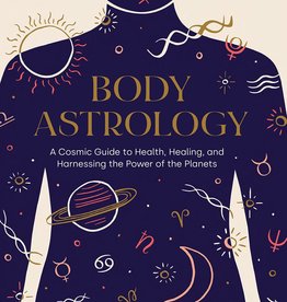 Body Astrology: A Cosmic Guide to Health, Healing, and Harnessing the Power of the Planets By Claire Gallagher, MAc, MScN, CSCS; illustrated by Caitlin Keegan