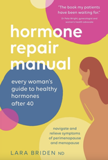 Golden Poppy Herbs Hormone Repair Manual: Every woman's guide to healthy hormones after 40 - Lara Briden, ND