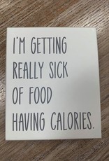 Decor Sick Of Calories Box Sign 5x6