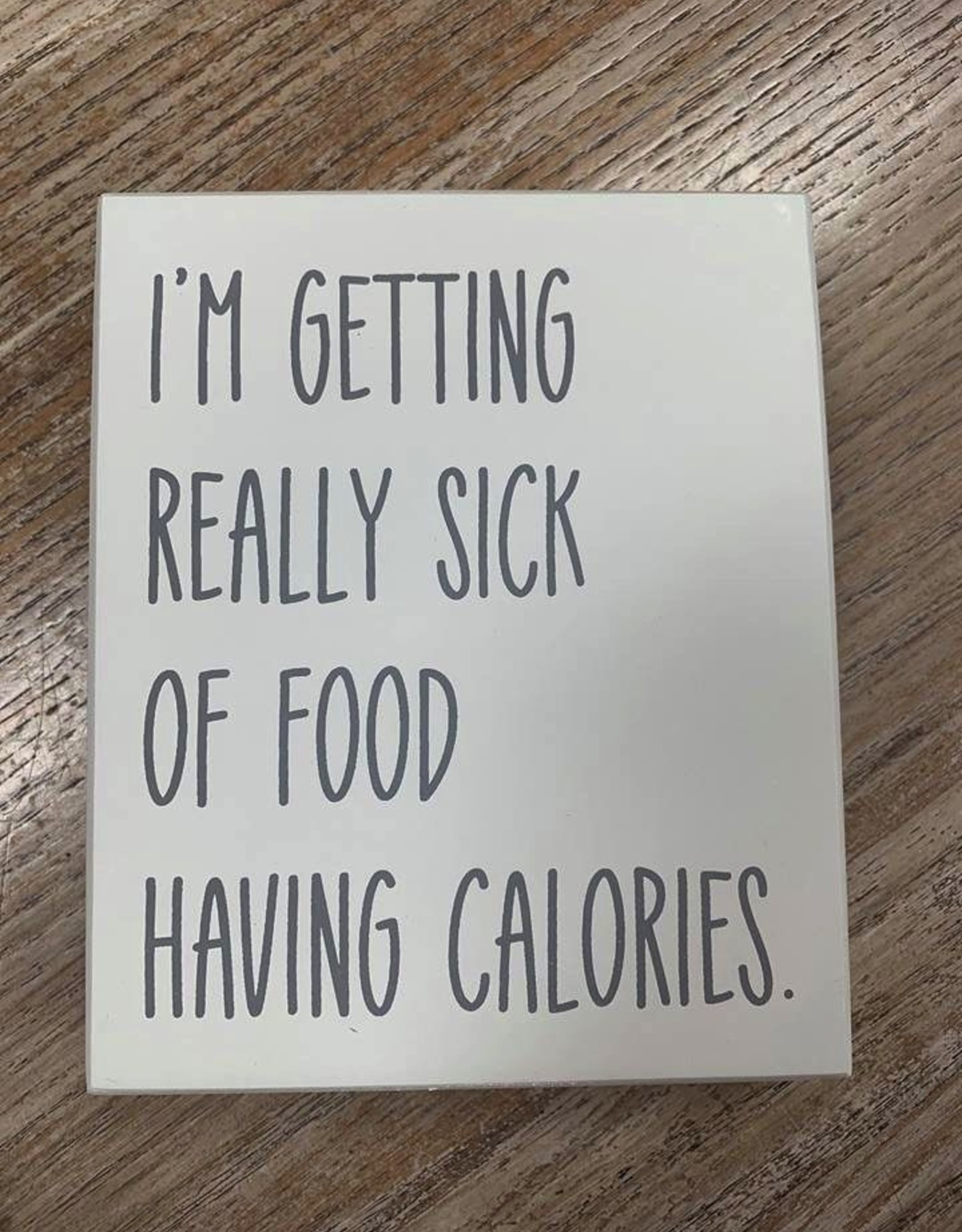 Decor Sick Of Calories Box Sign 5x6