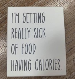 Decor Sick Of Calories Box Sign 5x6