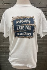 Shirt Late For Something graphic tee