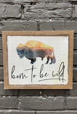 Decor Born To Be Wild Burlap Sign 10x12